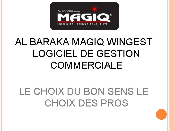 AL BARAKA MAGIQ WINGEST LOGICIEL DE GESTION COMMERCIALE LE CHOIX DU BON SENS LE