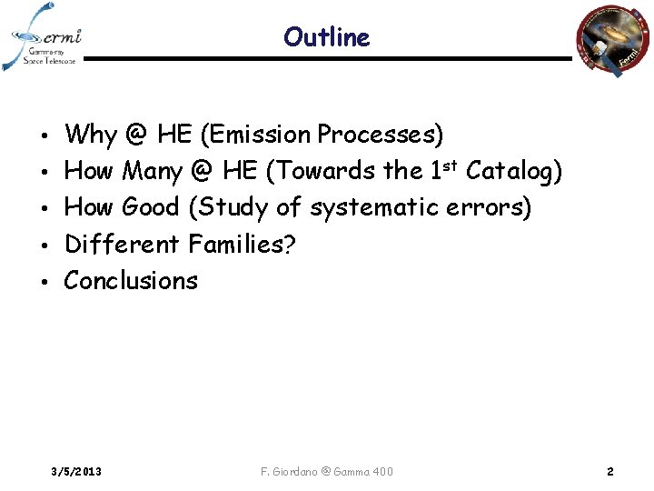 Outline • Why @ HE (Emission Processes) • How Many @ HE (Towards the