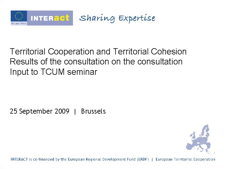 Territorial Cooperation and Territorial Cohesion Results of the consultation on the consultation Input to