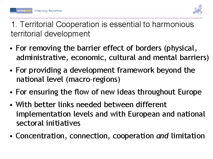 1. Territorial Cooperation is essential to harmonious territorial development • For removing the barrier