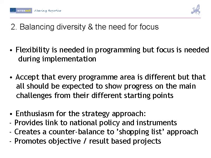 2. Balancing diversity & the need for focus • Flexibility is needed in programming