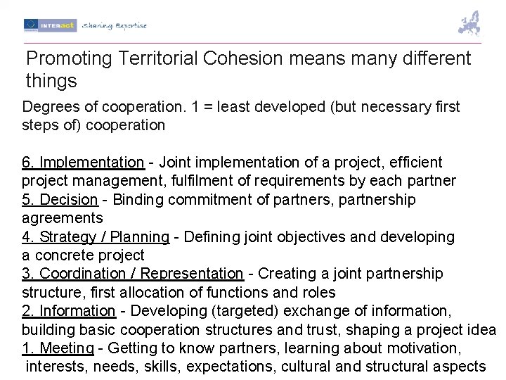 Promoting Territorial Cohesion means many different things Degrees of cooperation. 1 = least developed