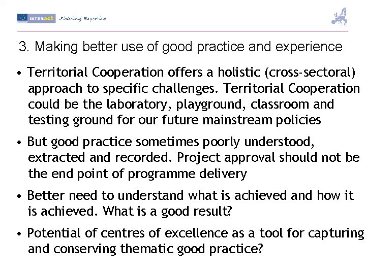 3. Making better use of good practice and experience • Territorial Cooperation offers a