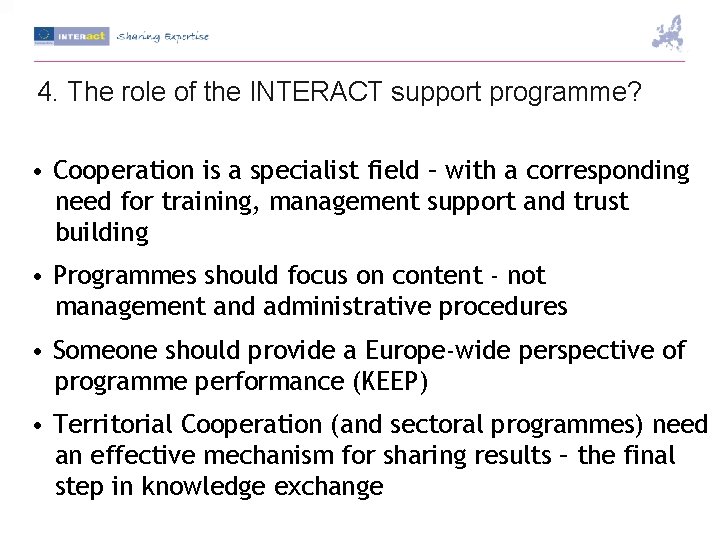 4. The role of the INTERACT support programme? • Cooperation is a specialist field