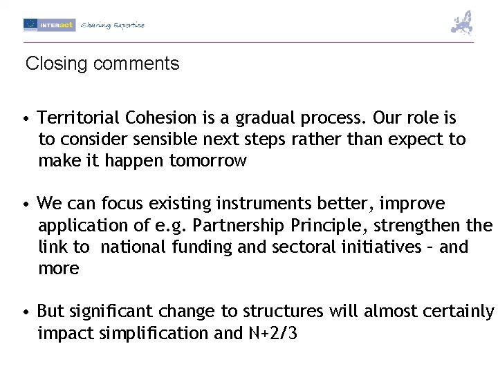 Closing comments • Territorial Cohesion is a gradual process. Our role is to consider