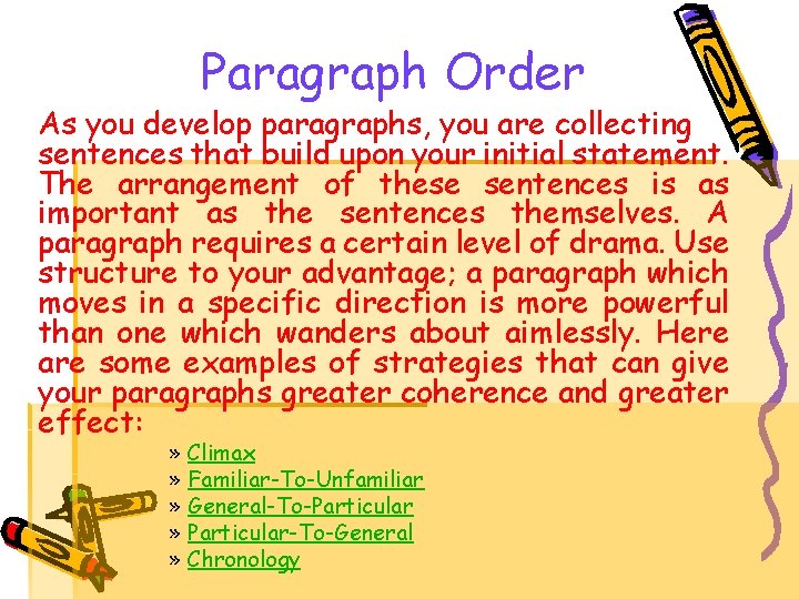 Paragraph Order As you develop paragraphs, you are collecting sentences that build upon your