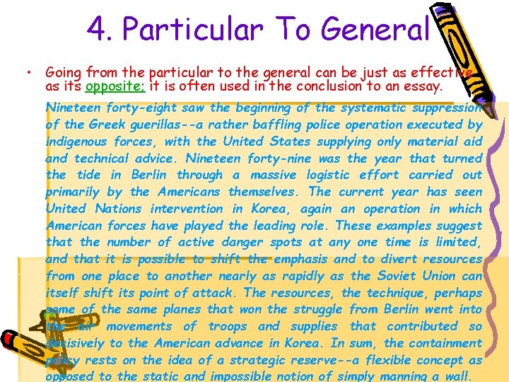 4. Particular To General • Going from the particular to the general can be