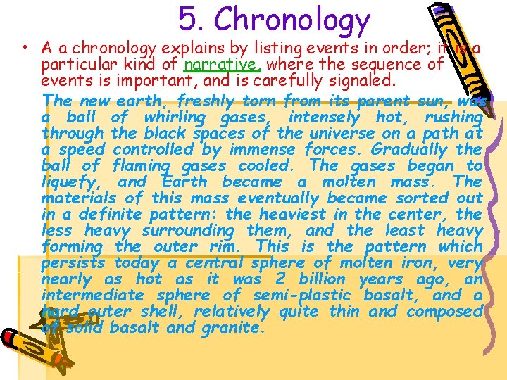 5. Chronology • A a chronology explains by listing events in order; it is