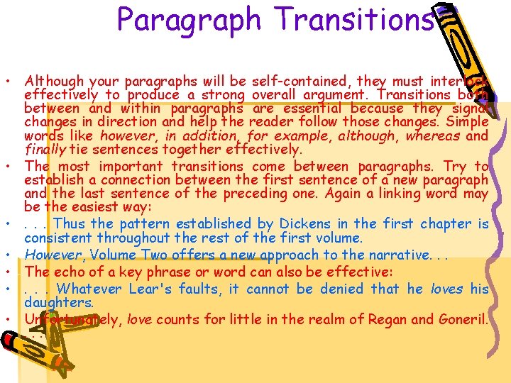 Paragraph Transitions • Although your paragraphs will be self-contained, they must interlock effectively to