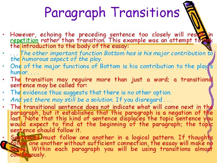 Paragraph Transitions • However, echoing the preceding sentence too closely will result in repetition