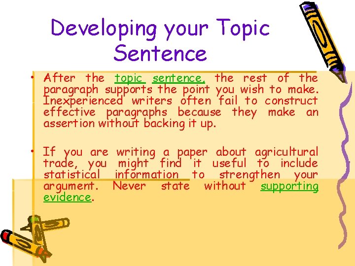 Developing your Topic Sentence • After the topic sentence, the rest of the paragraph