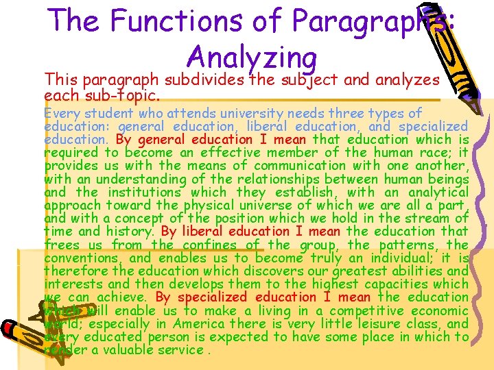 The Functions of Paragraphs: Analyzing This paragraph subdivides the subject and analyzes each sub-topic.