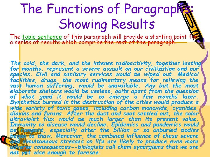 The Functions of Paragraphs: Showing Results The topic sentence of this paragraph will provide