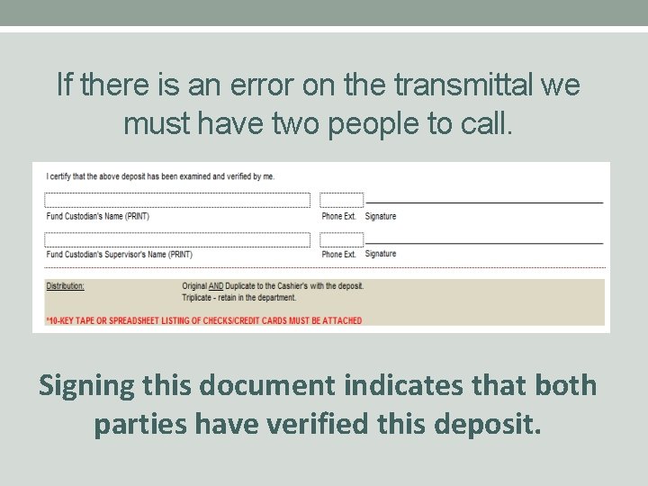 If there is an error on the transmittal we must have two people to