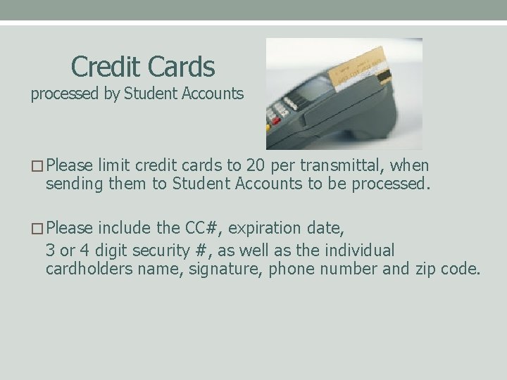 Credit Cards processed by Student Accounts � Please limit credit cards to 20 per