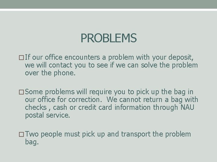 PROBLEMS � If our office encounters a problem with your deposit, we will contact