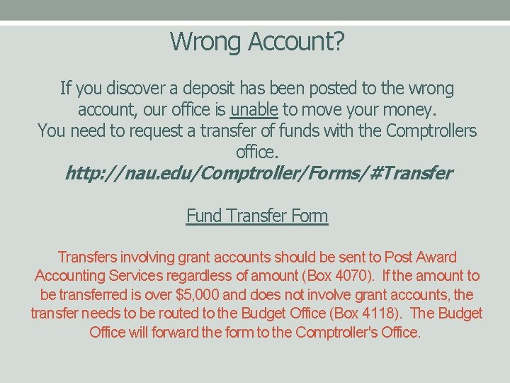 Wrong Account? If you discover a deposit has been posted to the wrong account,