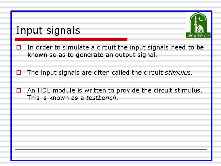 Input signals o In order to simulate a circuit the input signals need to