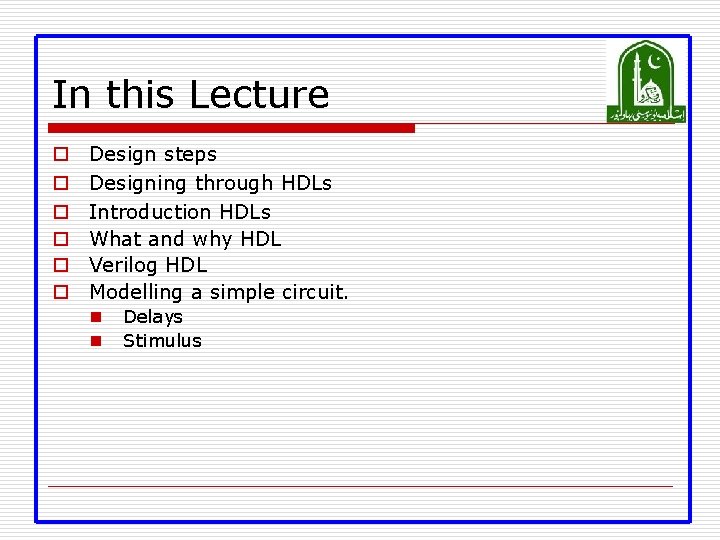 In this Lecture o o o Design steps Designing through HDLs Introduction HDLs What