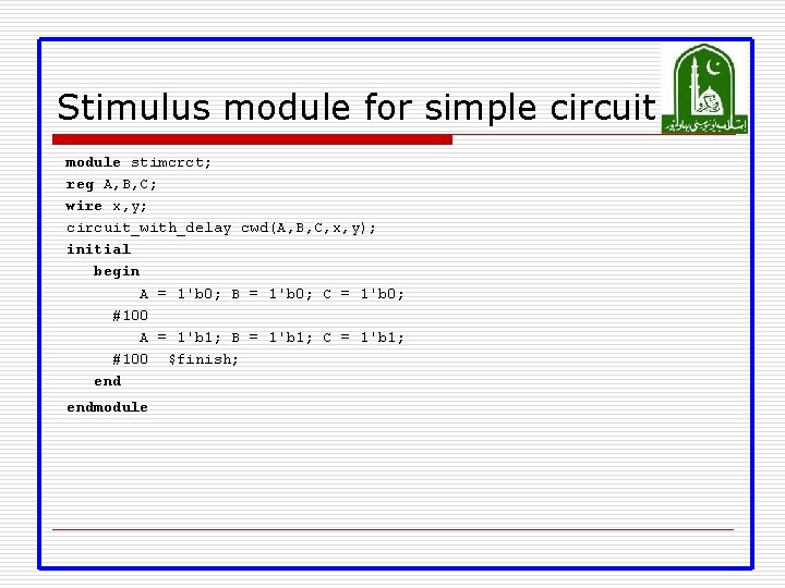 Stimulus module for simple circuit module stimcrct; reg A, B, C; wire x, y;