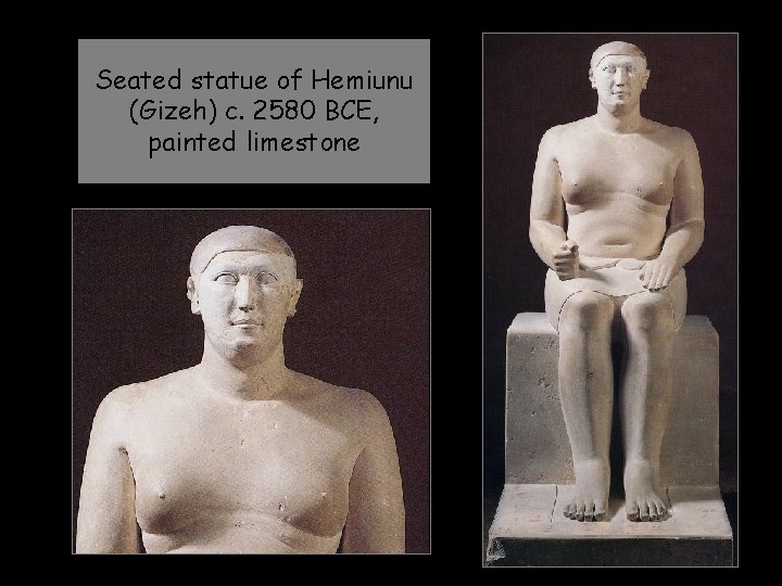 Seated statue of Hemiunu (Gizeh) c. 2580 BCE, painted limestone 