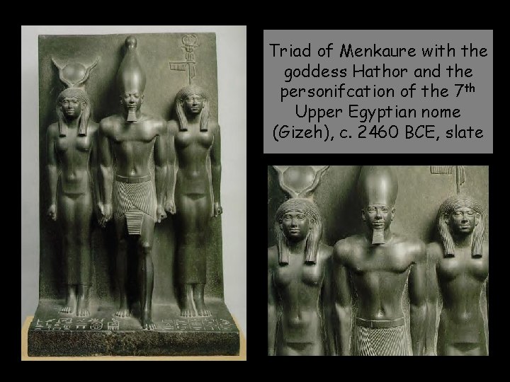 Triad of Menkaure with the goddess Hathor and the personifcation of the 7 th