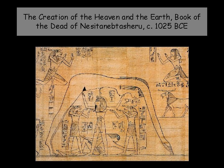 The Creation of the Heaven and the Earth, Book of the Dead of Nesitanebtasheru,