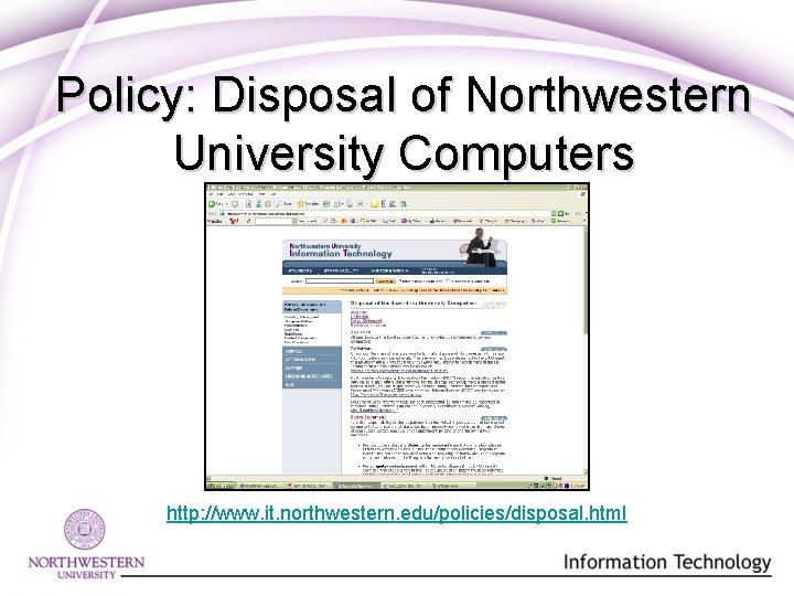 Policy: Disposal of Northwestern University Computers http: //www. it. northwestern. edu/policies/disposal. html Policy: Disposal of Northwestern University Computers http: //www. it. northwestern. edu/policies/disposal. html