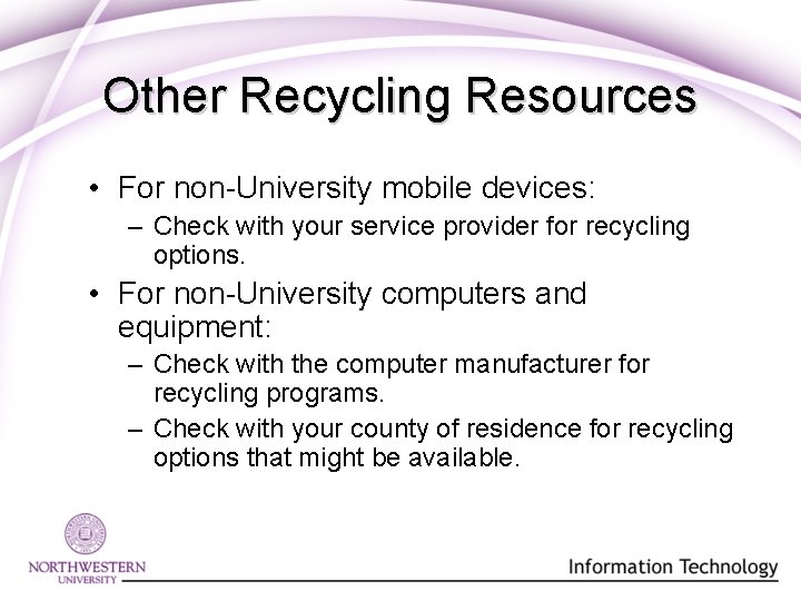Other Recycling Resources • For non-University mobile devices: – Check with your service provider Other Recycling Resources • For non-University mobile devices: – Check with your service provider