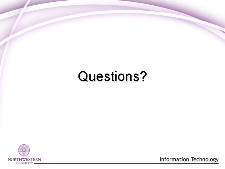 Questions? Questions?