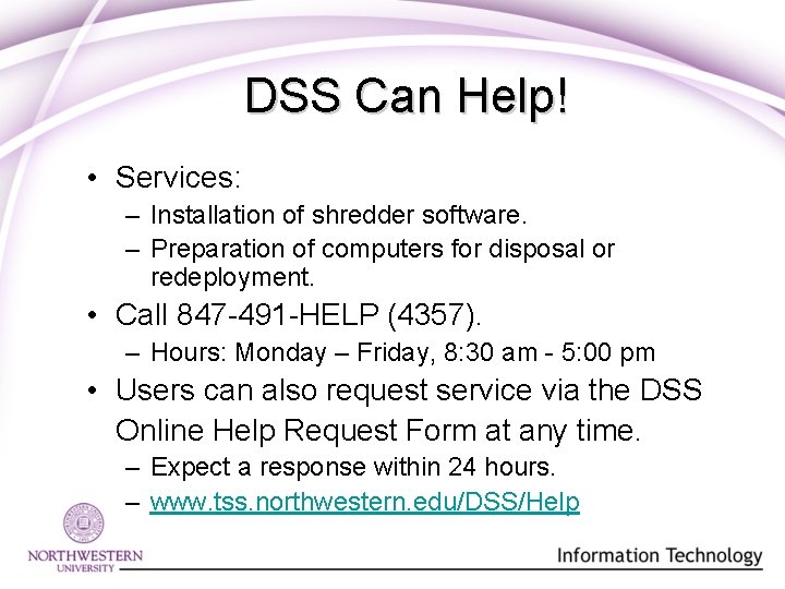 DSS Can Help! • Services: – Installation of shredder software. – Preparation of computers DSS Can Help! • Services: – Installation of shredder software. – Preparation of computers