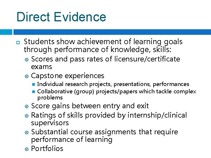 Direct Evidence Students show achievement of learning goals through performance of knowledge, skills: Scores