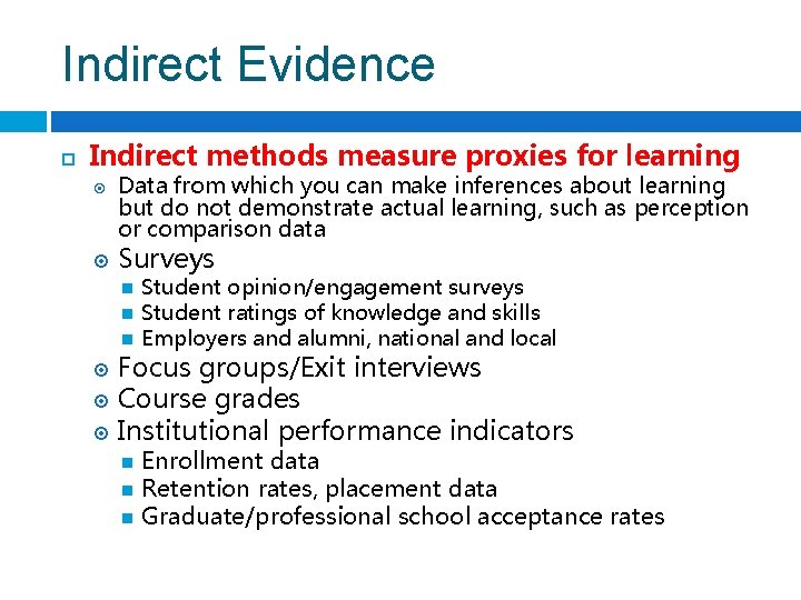 Indirect Evidence Indirect methods measure proxies for learning Data from which you can make