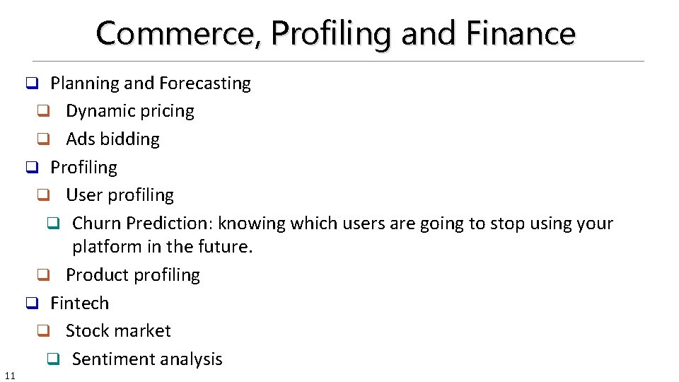 Commerce, Profiling and Finance Planning and Forecasting q Dynamic pricing q Ads bidding q