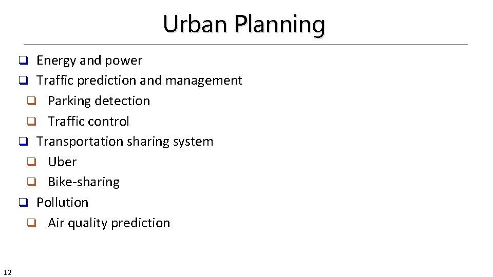 Urban Planning Energy and power q Traffic prediction and management q Parking detection q