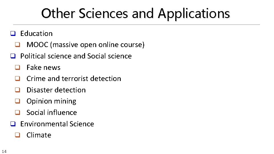 Other Sciences and Applications Education q MOOC (massive open online course) q Political science