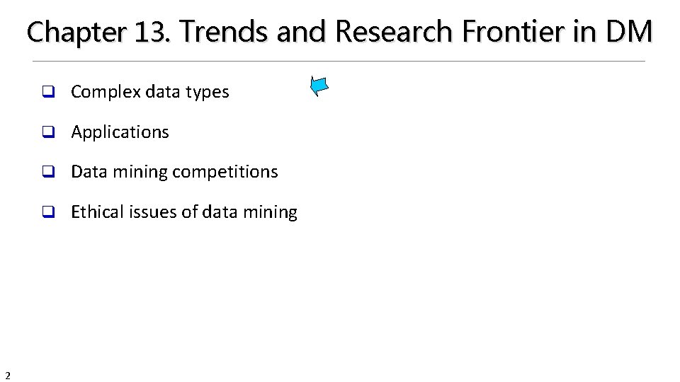 Chapter 13. Trends and Research Frontier in DM 2 q Complex data types q