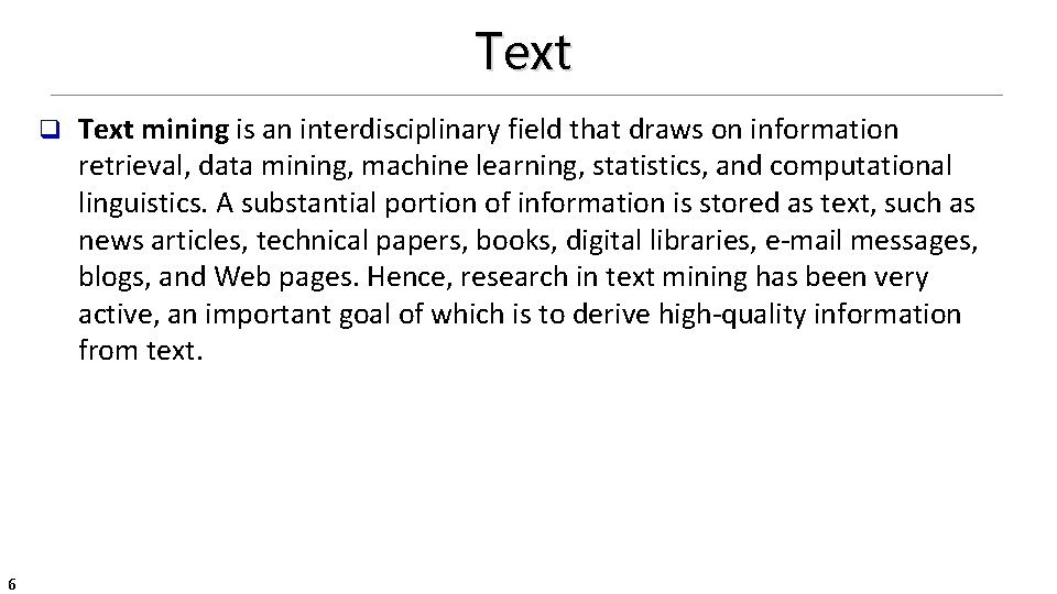 Text q 6 Text mining is an interdisciplinary field that draws on information retrieval,