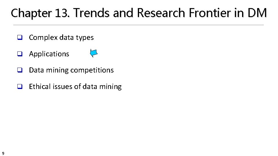 Chapter 13. Trends and Research Frontier in DM 9 q Complex data types q