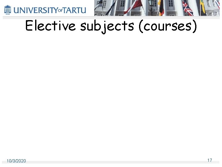 Elective subjects (courses) 10/3/2020 17 Elective subjects (courses) 10/3/2020 17