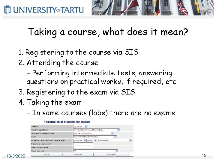 Taking a course, what does it mean? 1. Registering to the course via SIS Taking a course, what does it mean? 1. Registering to the course via SIS
