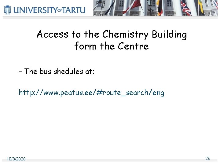 Access to the Chemistry Building form the Centre – The bus shedules at: http: Access to the Chemistry Building form the Centre – The bus shedules at: http: