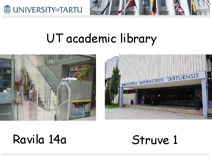 UT academic library Ravila 14 a Struve 1 UT academic library Ravila 14 a Struve 1