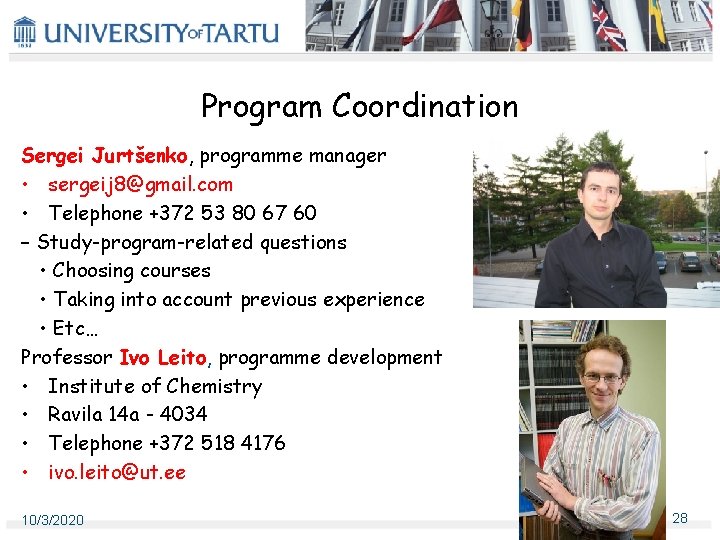 Program Coordination Sergei Jurtšenko, programme manager • sergeij 8@gmail. com • Telephone +372 53 Program Coordination Sergei Jurtšenko, programme manager • sergeij 8@gmail. com • Telephone +372 53