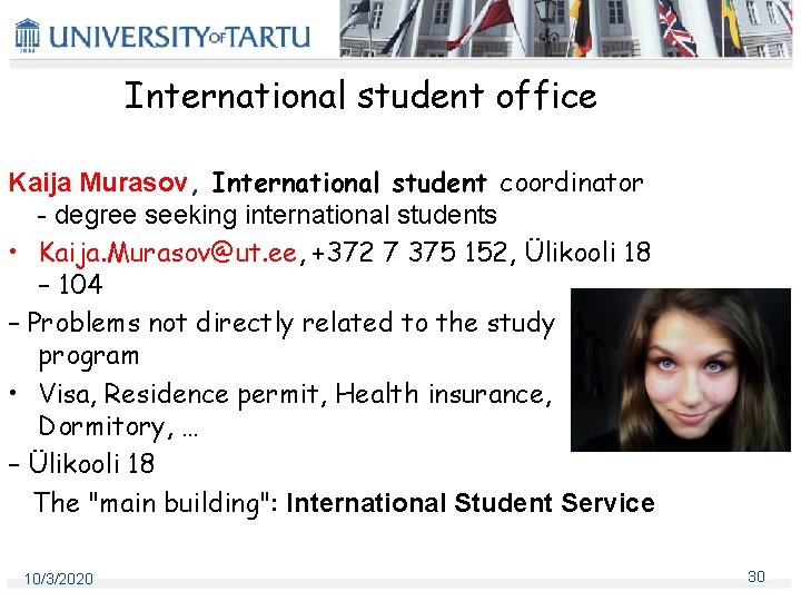 International student office Kaija Murasov, International student coordinator - degree seeking international students • International student office Kaija Murasov, International student coordinator - degree seeking international students •