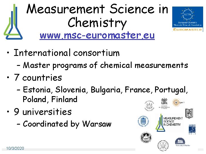 Measurement Science in Chemistry www. msc-euromaster. eu • International consortium – Master programs of Measurement Science in Chemistry www. msc-euromaster. eu • International consortium – Master programs of