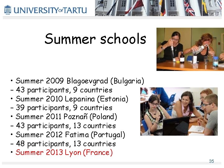 Summer schools • Summer 2009 Blagoevgrad (Bulgaria) – 43 participants, 9 countries • Summer Summer schools • Summer 2009 Blagoevgrad (Bulgaria) – 43 participants, 9 countries • Summer