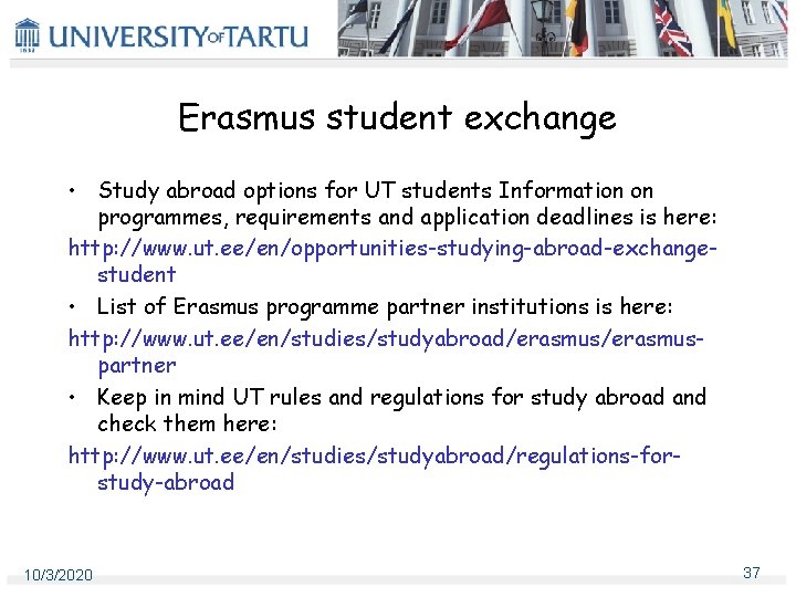 Erasmus student exchange • Study abroad options for UT students Information on programmes, requirements Erasmus student exchange • Study abroad options for UT students Information on programmes, requirements