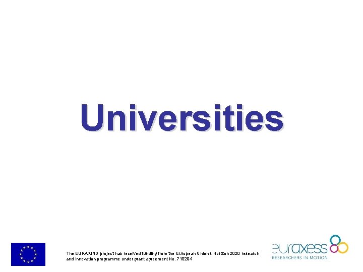 Universities The EURAXIND project has received funding from the European Union’s Horizon 2020 research Universities The EURAXIND project has received funding from the European Union’s Horizon 2020 research
