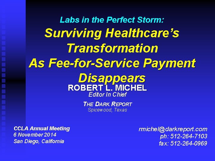 Labs in the Perfect Storm: Surviving Healthcare’s Transformation As Fee-for-Service Payment Disappears ROBERT L.
